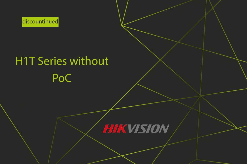 توقف تولید هایک ویژن سری H1T بدون PoC